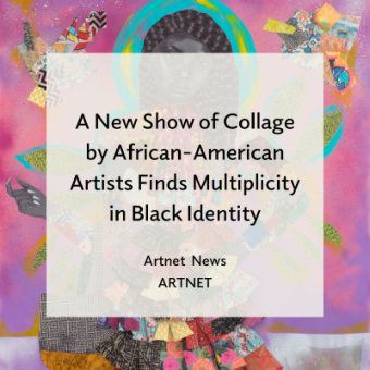 A collage depicting a woman in a tiered dress. Text overlay reads 'A New Show of Collage by African-American Artists Finds Multiplicity in Black Identity Artnet News ARTNET'