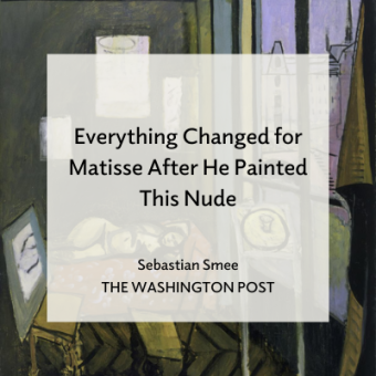 Painting of a nude woman reclining on a bed, next to a window overlooking a river. Text overlay reads 'Everything Changed for Matisse After He Painted This Nude, Sebastian Smee, The Washington Post."