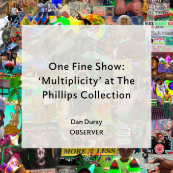 Multicolored collage of magazine clippings. Text overlay reads 'One Fine Show: Multiplicity at The Phillips Collection, Dan Duray, Observer'