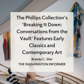 Photo of multicolored drapes hanging by a staircase. Text overlay reads 'The Phillips Collection's 'Breaking It Down: Conversations from the Vault' Features Early Classics and Contemporary Art, Brenda C. Siler, The Washington Informer'